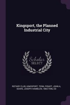 portada Kingsport, the Planned Industrial City (in English)