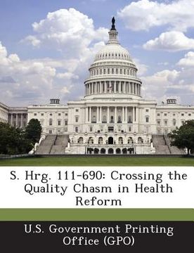 portada S. Hrg. 111-690: Crossing the Quality Chasm in Health Reform