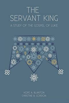 portada The Servant King: A Study of the Gospel of Luke (en Inglés)