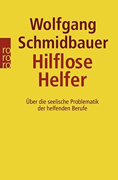 portada Hilflose Helfer: Über die Seelische Problematik der Helfenden Berufe (en Alemán)
