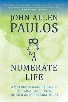 portada A Numerate Life: A Mathematician Explores the Vagaries of Life, His Own and Probably Yours (in English)