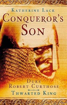 portada Conqueror's Son: Duke Robert Curthose, Thwarted King