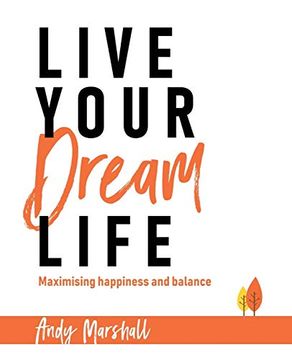 portada Live Your Dream Life: Maximising Happiness and Balance (en Inglés)