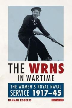 portada The WRNS in Wartime: The Women's Royal Naval Service 1917-1945 (International Library of War Studies)