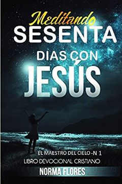 portada Meditando Sesenta Dias con Jesus: Libro Devocional Cristiano: 1 (el Maestro del Cielo) (in Spanish)
