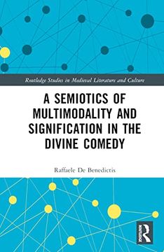 portada A Semiotics of Multimodality and Signification in the Divine Comedy (Routledge Studies in Medieval Literature and Culture) (en Inglés)