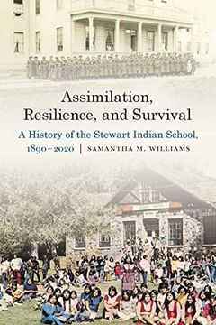 portada Assimilation, Resilience, and Survival: A History of the Stewart Indian School, 1890–2020 (Indigenous Education) (en Inglés)