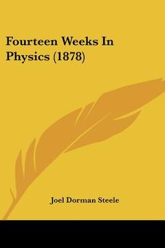 portada fourteen weeks in physics (1878) (en Inglés)