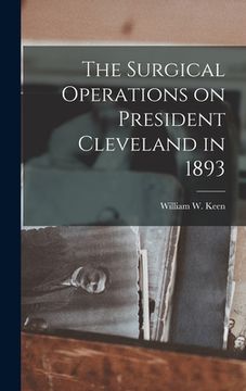 portada The Surgical Operations on President Cleveland in 1893 (in English)