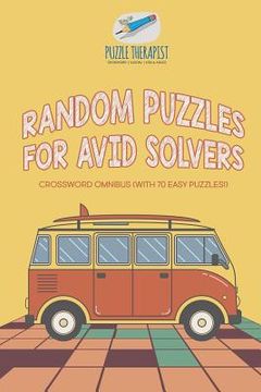 portada Random Puzzles for Avid Solvers Crossword Omnibus (with 70 Easy Puzzles!) (en Inglés)