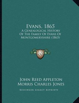 portada evans, 1865: a genealogical history of the family of evans of montgomeryshire (1865) (in English)