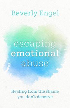 portada Escaping Emotional Abuse: Healing From the Shame you Don'T Deserve (en Inglés)