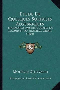 portada Etude De Quelques Surfaces Algebriques: Engendrees Par Des Courbes Du Second Et Du Troisieme Ordre (1902) (en Francés)