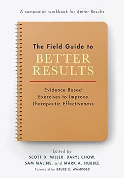 portada The Field Guide to Better Results: Evidence-Based Exercises to Improve Therapeutic Effectiveness (en Inglés)