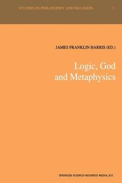 portada Logic, God and Metaphysics (en Inglés)