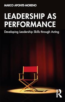 portada Leadership as Performance: Developing Leadership Skills Through Acting