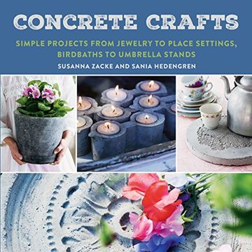 portada Concrete Crafts: Simple Projects from Jewelry to Place Settings, Birdbaths to Umbrella Stands (en Inglés)