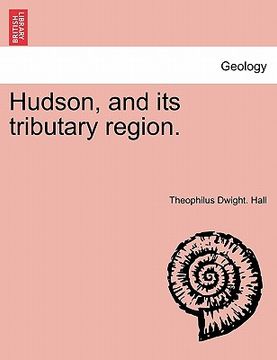 portada hudson, and its tributary region. (en Inglés)