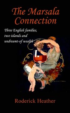 portada The Marsala Connection: Three English families, two islands and undreamt-of wealth (en Inglés)