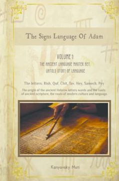 portada The Hebrew Signs Language of Adam - Volume i, the Ancient Language Master Key, Untold Story of Language: The Origin of the Ancient Hebrew Letters, Words and the Roots of Scripture Culture and Language (en Inglés)