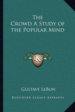 portada the crowd a study of the popular mind (en Inglés)