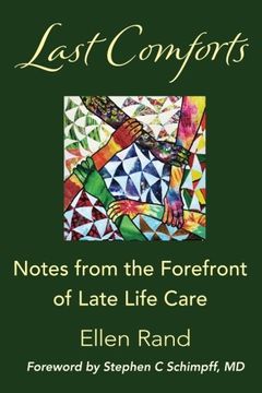 portada Last Comforts: Notes from the Forefront  of Late Life Care