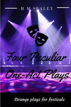 portada Four Peculiar One-Act Plays: Strange Plays for Festivals (en Inglés)