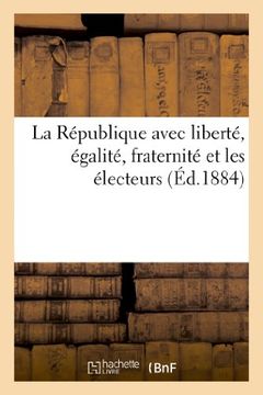 portada La Republique Avec Liberte, Egalite, Fraternite Et Les Electeurs (Histoire)