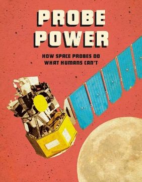 portada Probe Power: How Space Probes do What Humans Can'T (Future Space) (en Inglés)