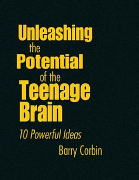 portada unleashing the potential of the teenage brain: 10 powerful ideas (en Inglés)