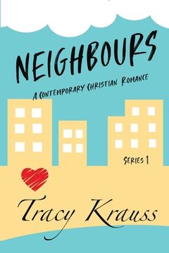 portada Neighbours: A Contemporary Christian Romance: Complete Series 1 (Volumes 1 - 9) (in English)