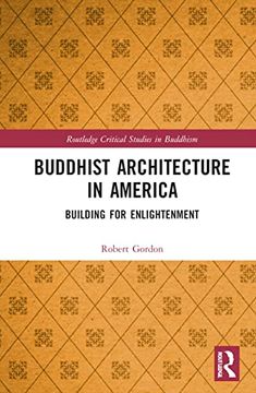 portada Buddhism and Architecture in America: Building for Enlightenment (Routledge Critical Studies in Buddhism) (en Inglés)