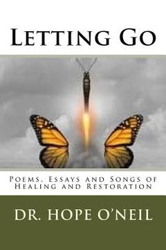 portada Letting Go: Poetry, Essays and Songs of Healing and Restoration (en Inglés)
