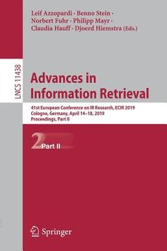 portada Advances in Information Retrieval: 41st European Conference on IR Research, Ecir 2019, Cologne, Germany, April 14-18, 2019, Proceedings, Part II (en Inglés)