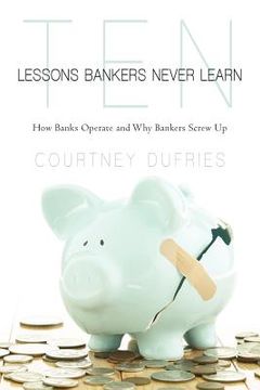 portada ten lessons bankers never learn (en Inglés)