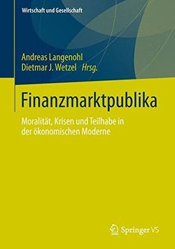 portada Finanzmarktpublika: Moralität, Krisen und Teilhabe in der Ökonomischen Moderne (Wirtschaft und Gesellschaft) (en Alemán)