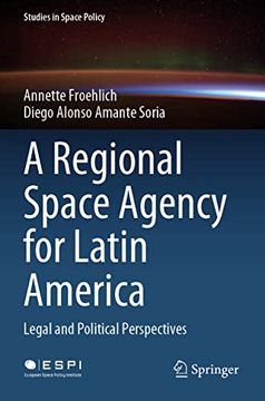 portada A Regional Space Agency for Latin America: Legal and Political Perspectives (en Inglés)