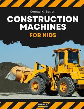 portada Construction Machines For Kids: heavy construction vehicles, machinery on a construction site children's book (en Inglés)
