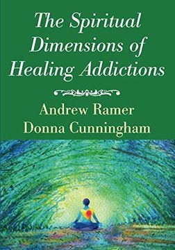 portada The Spiritual Dimensions of Healing Addictions (en Inglés)