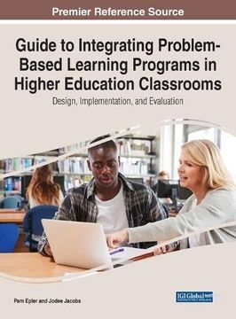 portada Guide to Integrating Problem-Based Learning Programs in Higher Education Classrooms: Design, Implementation, and Evaluation (en Inglés)