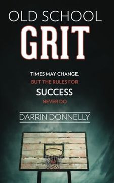 portada Old School Grit: Times may Change, but the Rules for Success Never do: 2 (Sports for the Soul) (en Inglés)