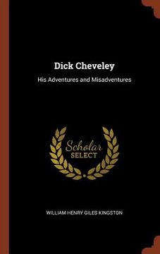portada Dick Cheveley: His Adventures and Misadventures (en Inglés)