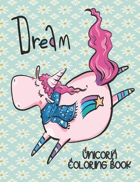 portada Dream - Unicorn Coloring Book: Gorgeous Gift for Unicorn Loving Girls