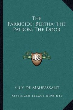 portada the parricide; bertha; the patron; the door (in English)