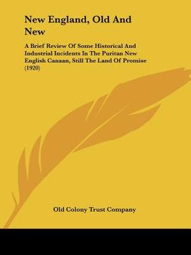 portada new england, old and new: a brief review of some historical and industrial incidents in the puritan new english canaan, still the land of promis (en Inglés)