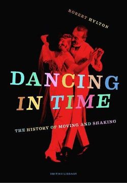 portada Dancing in Time: The History of Moving and Shaking (en Inglés)