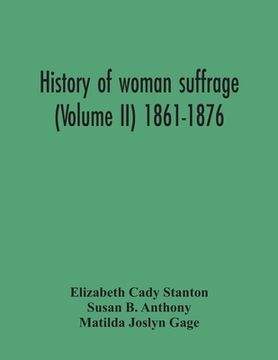 portada History Of Woman Suffrage (Volume Ii) 1861-1876 (in English)