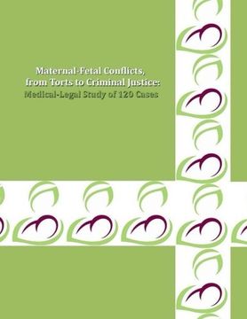 portada MATERNAL-FETAL CONFLICTS, from Torts to Criminal Justice: A Medical-Legal Study of 120 Cases