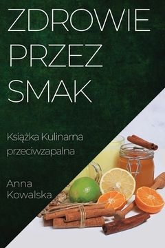 portada Zdrowie przez Smak: Książka Kulinarna przeciwzapalna (en Polaco)