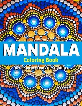 portada Art Coloring Books For Adults: Mandala Coloring Book: Stress Relieving Mandala Designs (en Inglés)